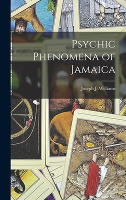 Psychic Phenomena of Jamaica - Williams, Joseph J