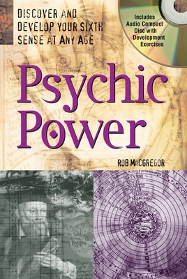 Psychic Power with Audio Compact Disc: Discover and Develop Your Sixth Sense at Any Age - MacGregor, Rob