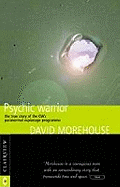 Psychic Warrior: True Story of the CIA's Paranormal Espionage Programme