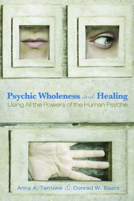 Psychic Wholeness and Healing: Using ALL the Powers of the Human Psyche - Terruwe, Anna A, M.D., and Baars, Conrad W, MD