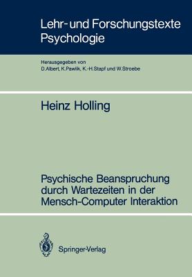 Psychische Beanspruchung Durch Wartezeiten in Der Mensch-Computer Interaktion - Holling, Heinz