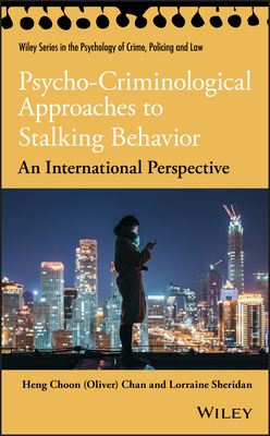 Psycho-Criminological Approaches to Stalking Behavior: An International Perspective - Chan, Heng Choon (Oliver), and Sheridan, Lorraine L.