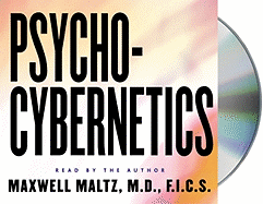 Psycho-Cybernetics: How to Use the Power of Self-Image Psychology for Success