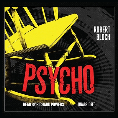 Psycho - Bloch, Robert, and Garcia, Paul Michael (Read by)