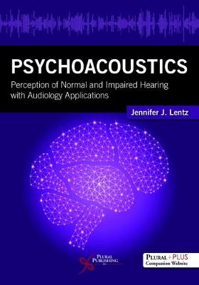 Psychoacoustics: Perception of Normal and Impaired Hearing with Audiology Applications - Lentz, Jennifer J