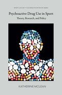 Psychoactive Drug Use in Sport: Theory, Research, and Policy