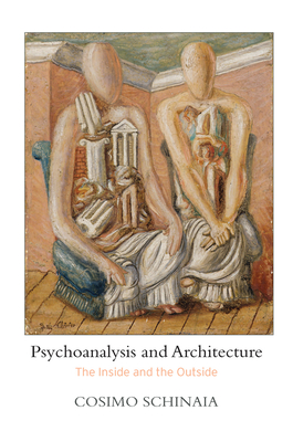 Psychoanalysis and Architecture: The Inside and the Outside - Schinaia, Cosimo