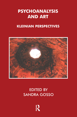 Psychoanalysis and Art: Kleinian Perspectives - Meltzer, Donald, and Gosso, Sandra (Editor)