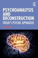 Psychoanalysis and Deconstruction: Freud's Psychic Apparatus