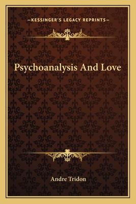 Psychoanalysis And Love - Tridon, Andre