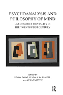 Psychoanalysis and Philosophy of Mind: Unconscious Mentality in the Twenty-first Century