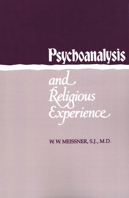 Psychoanalysis and Religious Experience - Meissner, William W