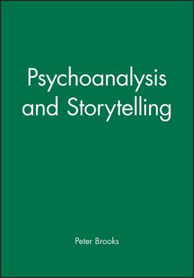 Psychoanalysis and Storytelling - Brooks, Peter