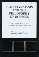 Psychoanalysis and the Philosophy of Science: Collected Papers of Benjamin B. Rubinstein, M.D.