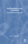 Psychoanalysis at the Crossroads: An International Perspective