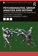 Psychoanalysis, Group Analysis, and Beyond: Towards a New Paradigm of the Human Being