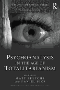 Psychoanalysis in the Age of Totalitarianism