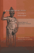 Psychoanalysis: Listening to Understand: Selected Papers of Arlene Kramer Richards