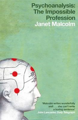 Psychoanalysis: The Impossible Profession - Malcolm, Janet
