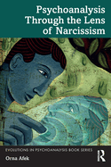 Psychoanalysis Through the Lens of Narcissism