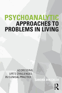 Psychoanalytic Approaches to Problems in Living: Addressing Life's Challenges in Clinical Practice