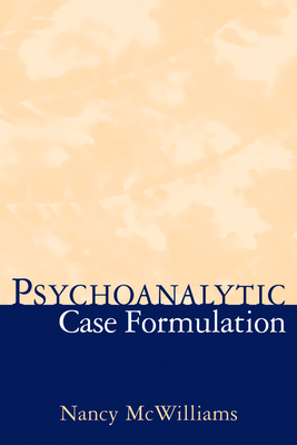 Psychoanalytic Case Formulation - McWilliams, Nancy, PhD