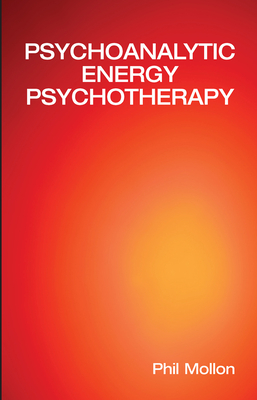 Psychoanalytic Energy Psychotherapy - Mollon, Phil