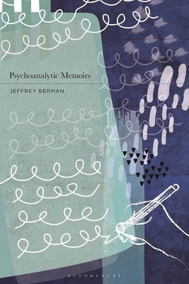 Psychoanalytic Memoirs - Berman, Jeffrey