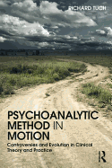 Psychoanalytic Method in Motion: Controversies and Evolution in Clinical Theory and Practice