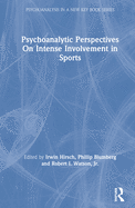 Psychoanalytic Perspectives On Intense Involvement in Sports