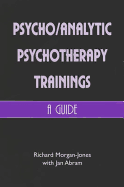 Psychoanalytic Psychotherapy Trainings: A Guide