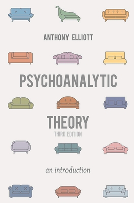 Psychoanalytic Theory: An Introduction - Elliott, Anthony