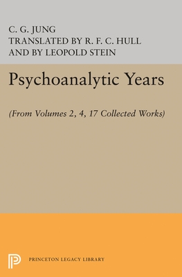 Psychoanalytic Years: (From Vols. 2, 4, 17 Collected Works) - Jung, C. G., and Stein, Leopold (Editor), and Hull, R. F.C. (Translated by)