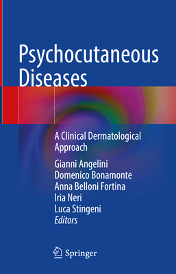 Psychocutaneous Diseases: A Clinical Dermatological Approach - Angelini, Gianni (Editor), and Bonamonte, Domenico (Editor), and Belloni Fortina, Anna (Editor)