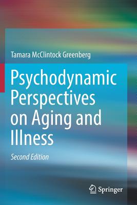 Psychodynamic Perspectives on Aging and Illness - Greenberg, Tamara McClintock