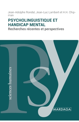 Psycholinguistique et handicap mental: Recherches rcentes et perspectives - Rondal, Jean-Adolphe, and Lambert, Jean-Luc, and Chipman, H H