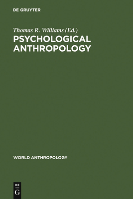 Psychological Anthropology - Williams, Thomas R (Editor)