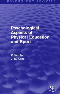 Psychological Aspects of Physical Education and Sport - Kane, J E (Editor)