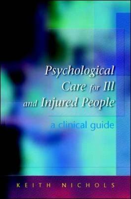 Psychological Care for Ill and Injured People: A Clinical Guide - Nichols, Keith