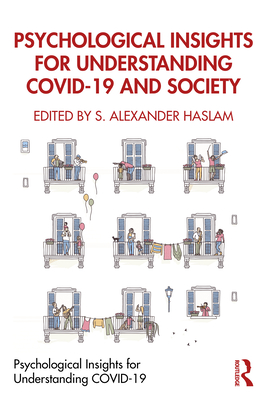 Psychological Insights for Understanding COVID-19 and Society - Haslam, S. Alexander (Editor)