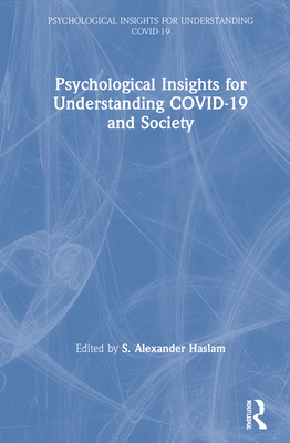 Psychological Insights for Understanding COVID-19 and Society - Haslam, S. Alexander (Editor)