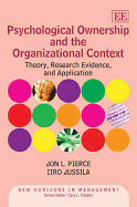 Psychological Ownership and the Organizational Context: Theory, Research Evidence, and Application