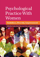 Psychological Practice with Women: Guidelines, Diversity, Empowerment