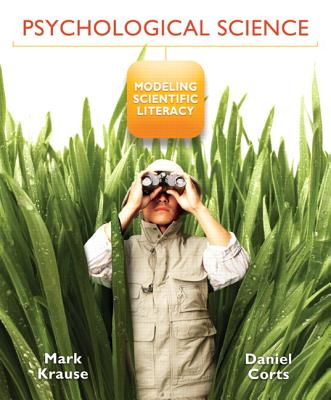 Psychological Science: Modeling Scientific Literacy Plus New Mypsychlab with Etext -- Access Card Package - Krause, Mark, and Corts, Daniel