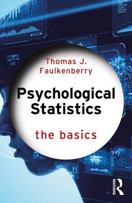 Psychological Statistics: The Basics - Faulkenberry, Thomas J