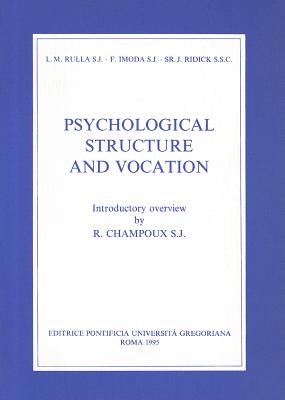 Psychological Structure and Vocation: A Study of the Motivations for Entering and Leaving the Religious Life - Imoda, F, and Ridick, J, and Rulla, LM