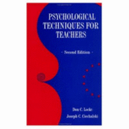 Psychological Techniques for Teachers - Locke, Don C, Dr., and Ciechalski, Joseph C