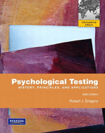 Psychological Testing: History, Principles, and Applications: International Edition - Gregory, Robert J.