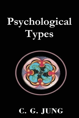 Psychological Types - Jung, C G, and Baynes, H G (Translated by)