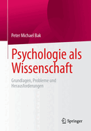 Psychologie als Wissenschaft: Grundlagen, Probleme und Herausforderungen